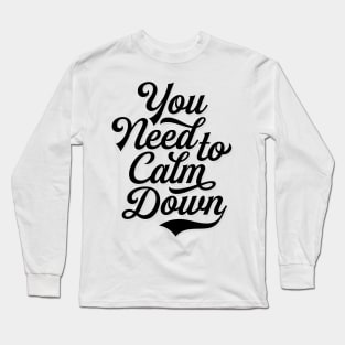 You Need to Calm Down - Equality Long Sleeve T-Shirt